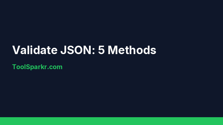 How to Validate JSON: 5 Methods Every Developer Should Know