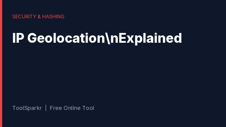 IP Geolocation Explained — How Websites Know Your Location